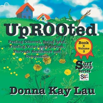 portada Uprooted: Feeling Othered, Being Seen, Finding Value and Purpose, Through Resilience and Compassion Book 3 Volume 1 (en Inglés)
