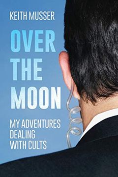 portada Over the Moon: My Adventures Dealing With Cults (en Inglés)
