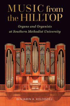 portada Music from the Hilltop: Organs and Organists at Southern Methodist University (en Inglés)
