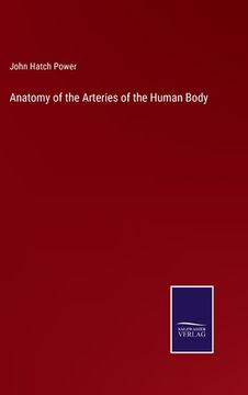 portada Anatomy of the Arteries of the Human Body (in English)