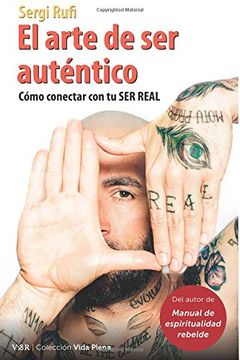 portada El Arte de ser Auténtico: Cómo Conectar con tu ser Real (in Spanish)