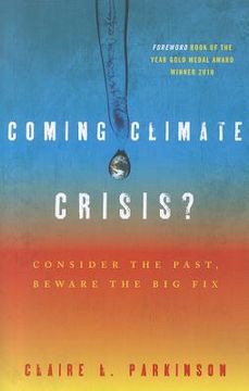 portada Coming Climate Crisis?: Consider the Past, Beware the Big Fix (in English)