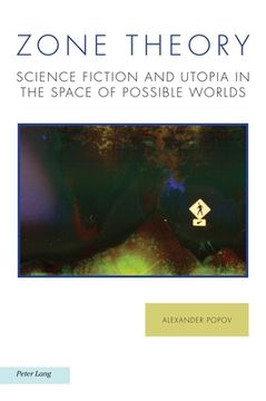 portada Zone Theory: Science Fiction and Utopia in the Space of Possible Worlds (en Inglés)
