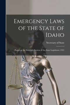 portada Emergency Laws of the State of Idaho: Passed at the Sixteenth Session of the State Legislature 1921