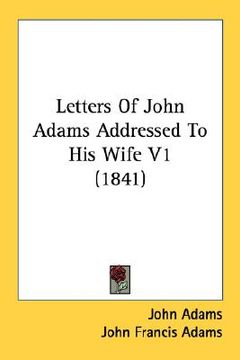 portada letters of john adams addressed to his wife v1 (1841) (in English)