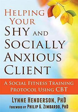 portada Helping Your Shy and Socially Anxious Client: A Social Fitness Training Protocol Using CBT (en Inglés)