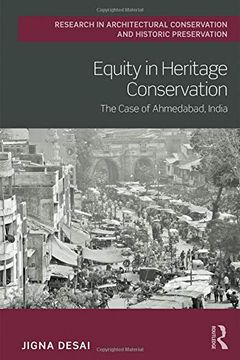 portada Equity in Heritage Conservation: The Case of Ahmedabad, India (Routledge Research in Architectural Conservation and Historic Preservation) 