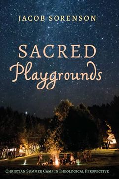 portada Sacred Playgrounds: Christian Summer Camp in Theological Perspective (en Inglés)