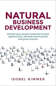 portada Natural Business Development: Unleash Your People’S Potential to Spot Opportunities, Develop new Business and Grow Revenue (en Inglés)