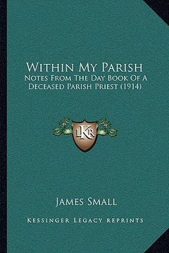 portada within my parish: notes from the day book of a deceased parish priest (1914) (in English)