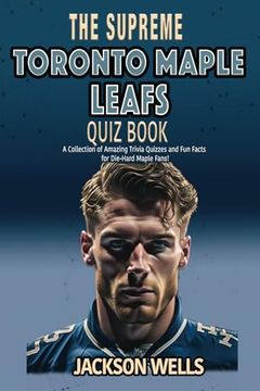 portada Torono Maple Leafs: The Supreme Quiz and Trivia Book for all Hockey fans (en Inglés)
