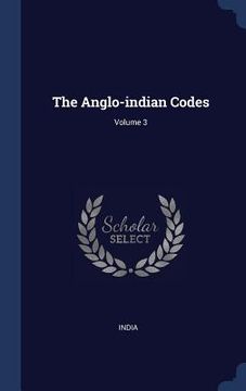portada The Anglo-indian Codes; Volume 3 (en Inglés)