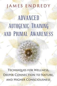 portada Advanced Autogenic Training and Primal Awareness: Techniques for Wellness, Deeper Connection to Nature, and Higher Consciousness