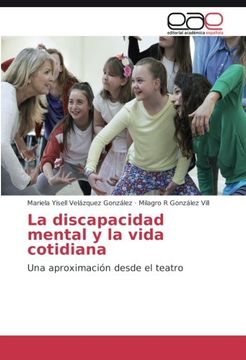 portada La discapacidad mental y la vida cotidiana: Una aproximación desde el teatro (Spanish Edition)
