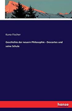 portada Geschichte der Neuern Philosophie Descartes und Seine Schule (en Alemán)