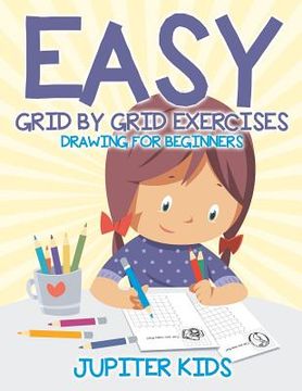 portada Easy Grid by Grid Exercises: Drawing for Beginners (en Inglés)