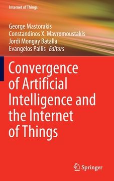 portada Convergence of Artificial Intelligence and the Internet of Things (en Inglés)