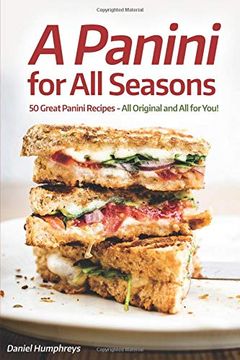portada A Panini for all Seasons: 50 Great Panini Recipes - all Original and all for You! 