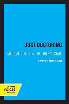 portada Just Doctoring: Medical Ethics in the Liberal State (en Inglés)