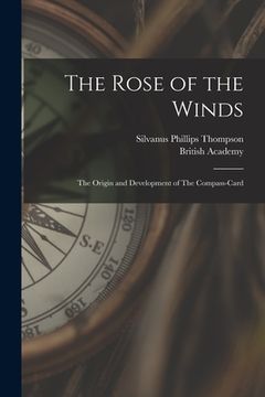 portada The Rose of the Winds: The Origin and Development of The Compass-card (en Inglés)