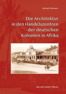 portada Die Architektur in den Handelszentren der Deutschen Kolonien in Afrika (in German)