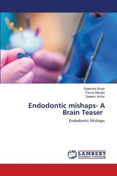 portada Endodontic mishaps- A Brain Teaser (en Inglés)