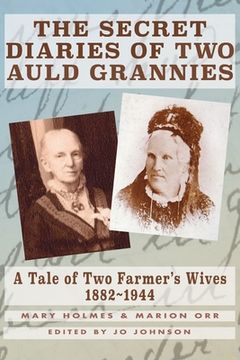 portada The Secret Diaries of Two Auld Grannies: A Tale of Two Farmer's Wives 1882-1944 (en Inglés)