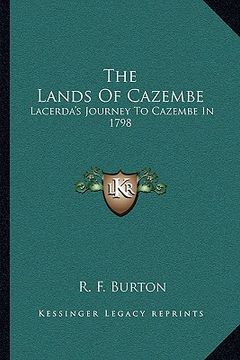 portada the lands of cazembe: lacerda's journey to cazembe in 1798 (en Inglés)