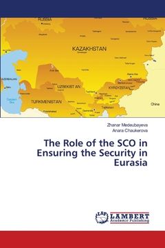 portada The Role of the SCO in Ensuring the Security in Eurasia (en Inglés)