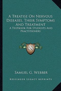 portada a treatise on nervous diseases, their symptoms and treatment: a textbook for students and practitioners (en Inglés)