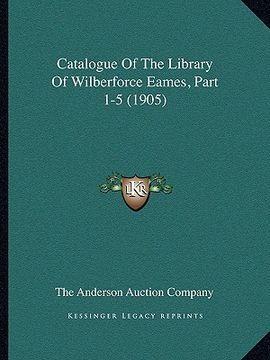 portada catalogue of the library of wilberforce eames, part 1-5 (1905) (en Inglés)