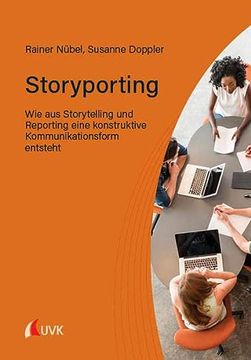 portada Storyporting wie aus Storytelling und Reporting Eine Konstruktive Kommunikationsform Entsteht (en Alemán)