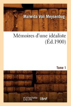 portada Mémoires d'Une Idéaliste. Tome 1 (Éd.1900) (in French)