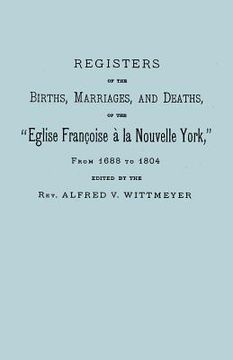 portada Registers of the Births, Marriages, and Deaths of the Eglise Francoise a la Nouvelle York, from 1688 to 1804 (en Inglés)