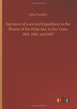 portada Narrative of a Second Expedition to the Shores of the Polar Sea, in the Years 1825, 1826, and 1827 (en Inglés)