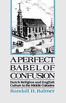 portada A Perfect Babel of Confusion: Dutch Religion and English Culture in the Middle Colonies (Religion in America) (en Inglés)