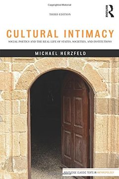 portada Cultural Intimacy: Social Poetics and the Real Life of States, Societies, and Institutions (Routledge Classic Texts in Anthropology)