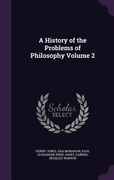 portada A History of the Problems of Philosophy Volume 2 (en Inglés)