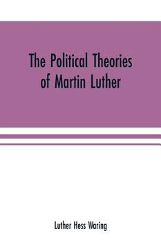 portada The political theories of Martin Luther (en Inglés)
