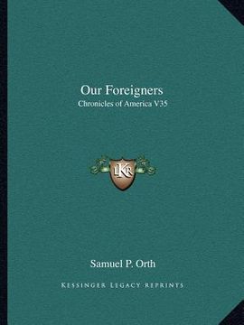 portada our foreigners: chronicles of america v35 (en Inglés)