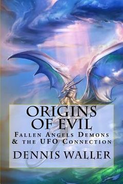 portada Origins of Evil: Fallen Angels Demons and the UFO Connection With a Neoteric Translation of the Testament of Solomon