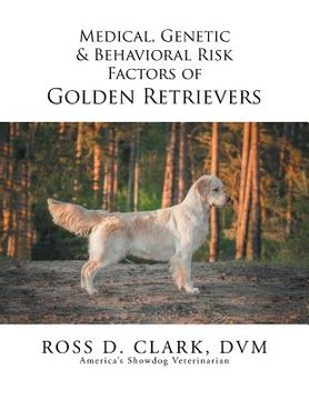 portada Medical, Genetic & Behavioral Risk Factors of Golden Retrievers