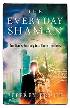 portada The Everyday Shaman: One Man's Journey into the Miraculous