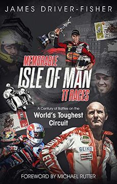 portada Memorable Isle of Man Tt Races: A Century of Battles on the World's Toughest Circuit (en Inglés)