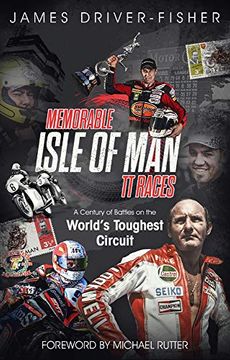 portada Memorable Isle of man tt Races: A Century of Battles on the World's Toughest Circuit (en Inglés)