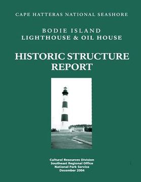 portada Historic Structure Report: Lighthouse and Oil House: Cape Hatteras National Seashore (en Inglés)