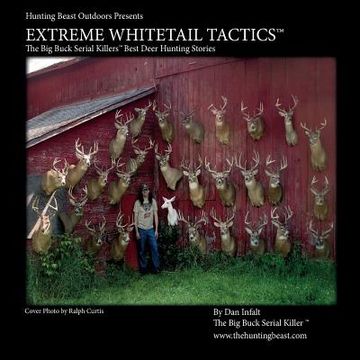 portada Extreme Whitetail Tactics The Big Buck Serial Killers Best Deer Hunting Stories: Extreme Whitetail Tactics: The Big Buck Serial Killers Best Deer Hunt (en Inglés)