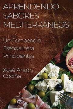 portada Aprendendo Sabores Mediterráneos: Un Compendio Esencial Para Principiantes (in Galician)
