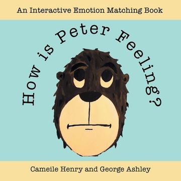 portada How is Peter Feeling?: An Interactive Emotion Matching Book (en Inglés)