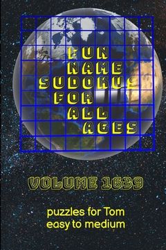 portada Fun Name Sudokus for All Ages Volume 1639: Puzzles for Tom - Easy to Medium (en Inglés)